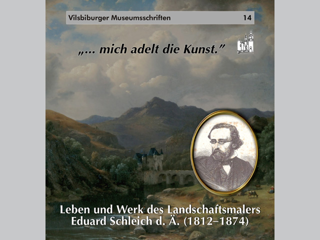 Museumsschrift Nr. 14 - Leben und Werk des Landschaftsmalers Eduard Schleich d. Ä.